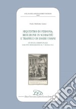 Sequestro di Persona, Riduzione in Schiavitù e Traffico di Esseri Umani. Studi sul Crimen Plagii dall’Età Dioclezianea al V Secolo d.C.. E-book. Formato EPUB ebook