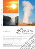 Relations. Beyond Anthropocentrism. Vol 6, No. 1 (2018). Energy Ethics: Emerging Perspectives in a Time of Transition: PART I. E-book. Formato EPUB ebook