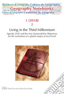 Geography Notebooks. Vol 1, No 2 (2018). Living in the Third Millennium. Agenda 2030 and the new Sustainability Objectives for the realisation of a global utopia at local level. E-book. Formato EPUB ebook di AA. VV.