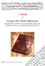 Geography Notebooks. Vol 1, No 2 (2018). Living in the Third Millennium. Agenda 2030 and the new Sustainability Objectives for the realisation of a global utopia at local level. E-book. Formato EPUB