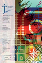 International Journal of Transmedia Literacy (IJTL). Vol 3 (2017). Transmedia Skills. Education and Learning in the Age of Emerging Competencies. E-book. Formato EPUB ebook