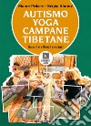 Autismo yoga campane tibetane: Suoni e silenzi speciali - all'interno un QR code con contenuti audio. E-book. Formato EPUB ebook