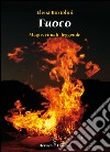 Fuoco: magie, rituali, leggende. E-book. Formato EPUB ebook