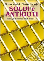 Soldi e Antidoti: Strategie di successo in 36 mosse + 1. E-book. Formato EPUB ebook