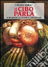 Il cibo parla: alimentazione corretta e consapevole. E-book. Formato EPUB ebook