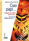 Ciao Papi...: Dialoghi con l'altra dimensione. E-book. Formato EPUB ebook