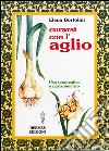 Curarsi con l'aglio: uso terapeutico e gastronomico. E-book. Formato EPUB ebook