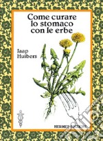 Come curare lo stomaco con le erbe. E-book. Formato EPUB ebook