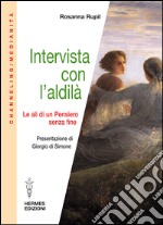 Intervista con l'aldilà: le ali di un pensiero senza fine. E-book. Formato EPUB ebook