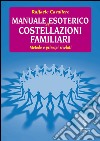 Manuale esoterico di costellazioni familiari: metodo e principi rivelati. E-book. Formato EPUB ebook