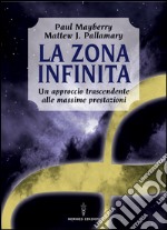 La zona infinita: Un approccio trascendente alle massime prestazioni. E-book. Formato EPUB ebook