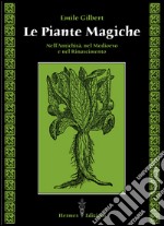 Le piante magiche: Nell'Antichità, nel Medioevo e nel Rinascimento. E-book. Formato EPUB ebook