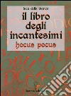 Il libro degli incantesimi: hocus pocus. E-book. Formato EPUB ebook