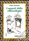 I segreti della riflessologia. E-book. Formato EPUB ebook