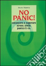 No panic!: Conoscere e superare stress, ansia, panico & co.. E-book. Formato EPUB ebook