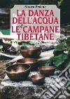 La danza dell'acqua e le campane tibetane. E-book. Formato EPUB ebook di Mauro Pedone