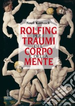 Rolfing per i traumi del corpo e della mente. E-book. Formato EPUB ebook