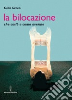 La bilocazione: che cos'è e come avviene. E-book. Formato EPUB ebook