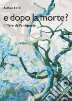 E dopo la morte?: Il libro delle risposte. E-book. Formato EPUB ebook