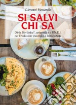 Si salvi chi sa: Dieta Bio-sofica, epigenetica e P.N.E.I per l'evoluzione psicofisica e immunitaria. E-book. Formato EPUB ebook