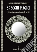 Specchi magici: Divinazione, evocazione degli spiriti. E-book. Formato EPUB ebook