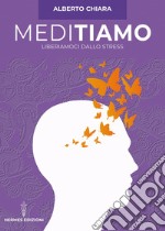 Meditiamo: Liberiamoci dallo stress. E-book. Formato EPUB ebook