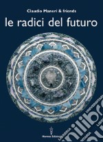 Le radici del futuro. E-book. Formato EPUB ebook