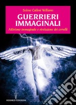 Guerrieri immaginali: Attivismo immaginale e rivoluzione dei cervelli. E-book. Formato EPUB ebook