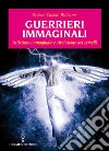 Guerrieri immaginali: Attivismo immaginale e rivoluzione dei cervelli. E-book. Formato EPUB ebook