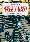 Meditare per 'fare anima': rispecchiandosi negli archetipi. E-book. Formato EPUB ebook di Ferdinando Alaimo