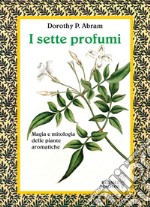 I sette profumi: Magia e mitologia delle piante aromatiche. E-book. Formato EPUB ebook