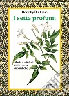 I sette profumi: Magia e mitologia delle piante aromatiche. E-book. Formato EPUB ebook di Dorothy Abram