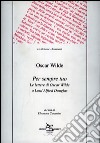 Per sempre tuo: Le lettere di Oscar Wilde a Lord Alfred Douglas. E-book. Formato EPUB ebook