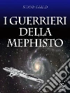I guerrieri della Mephisto. E-book. Formato EPUB ebook