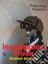 Investigazioni private. Diventare detective. E-book. Formato EPUB ebook