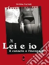 Lei e io. Il conscio e l'inconscio. E-book. Formato EPUB ebook