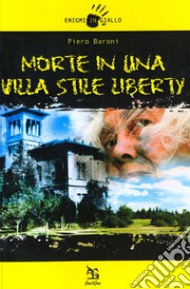 Morte in una villa in stile Liberty. E-book. Formato Mobipocket ebook di Piero Baroni