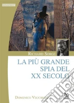 Richard Sorge: La più grande spia del XX Secolo. E-book. Formato EPUB
