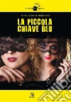 La piccola chiave blu. E-book. Formato EPUB ebook di Anna Gloria Rambelli