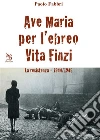 Ave Maria per l'ebreo Vita Finzi. La resistenza a Ferrara 1944-1945. E-book. Formato EPUB ebook di Paolo Fabbri
