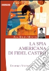 Ana Belén Montes: La spia americana di Fidel Castro. E-book. Formato EPUB ebook di Domenico Vecchioni