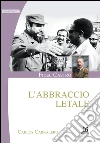 Fidel Castro: l'abbraccio mortale. E-book. Formato EPUB ebook di Carlos Carralero