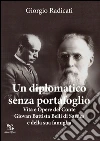 Un diplomatico senza portafoglio: Vita e opere del Conte Giovan Battista Belli di Sardes e della sua famiglia. E-book. Formato EPUB ebook di Giorgio Radicati