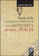 Storia della letteratura padana dall'antichità all'unità d'Italia. E-book. Formato EPUB ebook