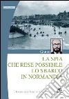 Garbo: La spia che rese possibile lo sbarco in Normandia. E-book. Formato EPUB ebook di Domenico Vecchioni