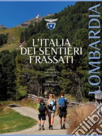 L'Italia dei Sentieri Frassati - Lombardia. E-book. Formato EPUB ebook di Antonello Sica