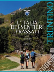 L'Italia dei Sentieri Frassati - Trentino. E-book. Formato EPUB ebook di Antonello Sica