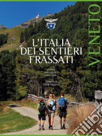 L'Italia dei Sentieri Frassati - Veneto. E-book. Formato EPUB ebook di Antonello Sica