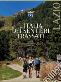 L'Italia dei Sentieri Frassati - Lazio. E-book. Formato EPUB ebook di Antonello Sica