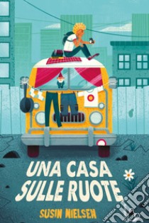 Una casa sulle ruote. E-book. Formato EPUB ebook di Susin Nielsen